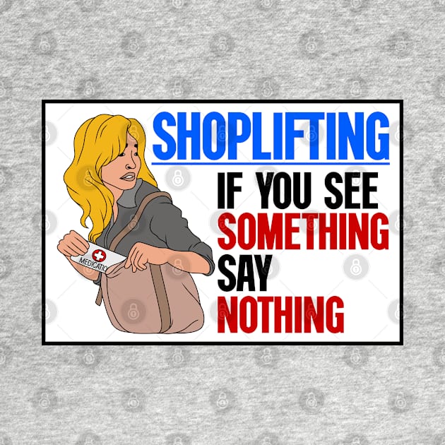 Shoplifting. If You See Something... Say Nothing by Football from the Left